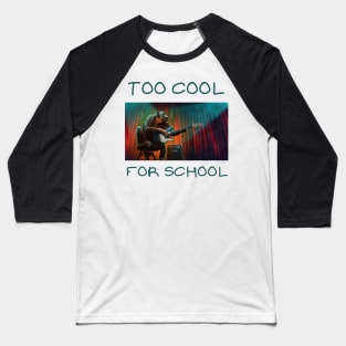 Too cool for school Baseball T-Shirt